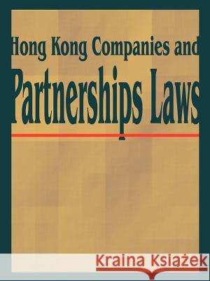 Hong Kong Companies and Partnerships Laws International Law & Taxation Publishers 9781893713215 International Law and Taxation Publishers
