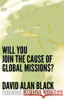 Will You Join the Cause of Global Missions? David Alan Black   9781893729186 Energion Publications