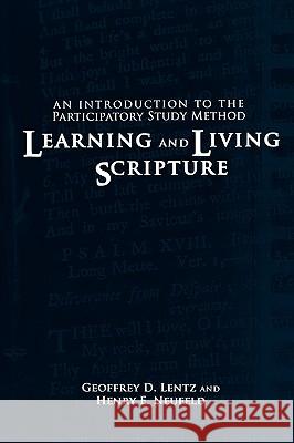 Learning and Living Scripture Geoffrey D. Lentz Henry E. Neufeld 9781893729360 Energion Publications