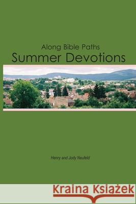 Along Bible Paths: Summer Devotions Henry E Neufeld, Jody Neufeld 9781893729834 Energion Publications