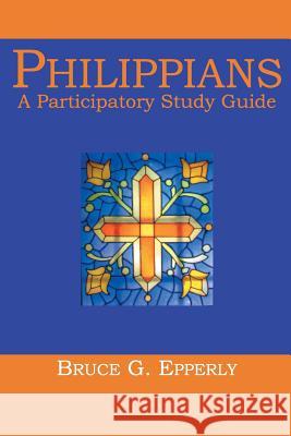 Philippians: A Participatory Study Guide Epperly, Bruce G. 9781893729971 Energion Publications