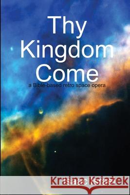 Thy Kingdom Come Isaac Israel 9781893734241 Lulu.com