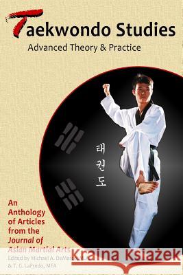Taekwondo Studies: Advanced Theory & Practice Willy Piete Dakin Burdic Dennis Taaff 9781893765184 Via Media Publishing Company