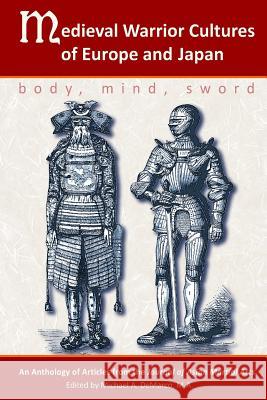 Medieval Warrior Cultures of Europe and Japan: Body, Mind, Sword Willey Piete John Michael Gree Matthew Gala 9781893765238 Via Media Publishing Company