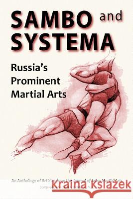 Sambo and Systema: Russia's Prominent Martial Arts Kevin Secour Brett Jacque Scott Anderso 9781893765290 Via Media Publishing Company