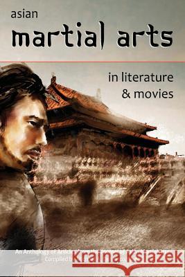 Asian Martial Arts in Literature and Movies James Grad Albert Dali John J. Donohu 9781893765320 Via Media Publishing Company