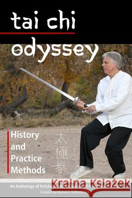 Tai Chi Odyssey: History and Practice Methods Michael DeMarc Sophia Delza Linda Lehrhaupt 9781893765474 Via Media Publishing Company