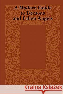 A Modern Guide To Demons And Fallen Angels Brown, Paradox 9781893788244 Seekye1 Publishing