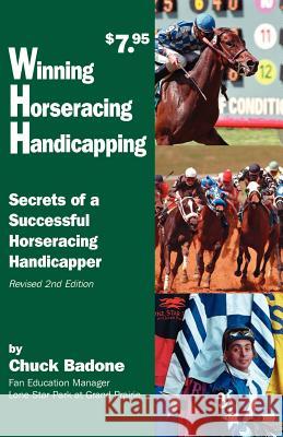 Winning Horseracing Handicapping: Secrets of a Successful Horseracing Handicapper Chuck Badone Chuck Bandone 9781893793026 Fifth Leg Publishing