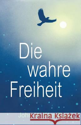 Die wahre Freiheit Livezey, Auriel Wyndham 9781893930087 Mountian Top Productions