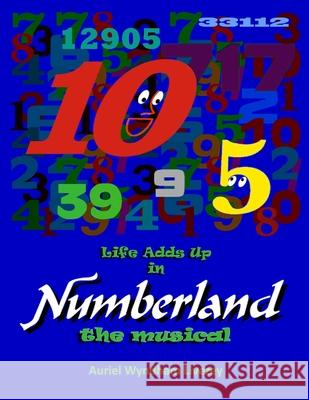 Life Adds Up in Numberland the Musical Auriel Wyndham Livezey 9781893930117 Mountian Top Productions