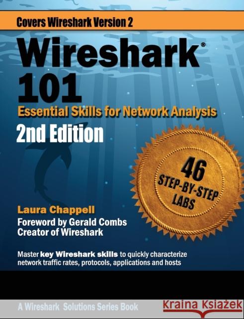 Wireshark 101: Essential Skills for Network Analysis Laura Chappell Gerald Combs 9781893939752 Laura Chappell University