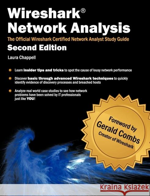 Wireshark Network Analysis (Second Edition): The Official Wireshark Certified Network Analyst Study Guide Chappell, Laura 9781893939943 0