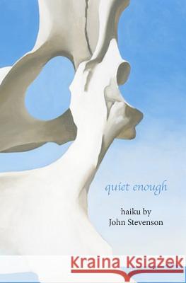 quiet enough: haiku by John Stevenson Stevenson, John 9781893959446 Red Moon Press