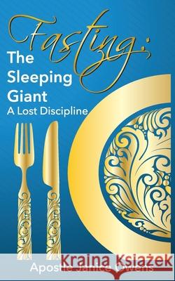 Fasting: The Sleeping Giant: A Lost Discipline Apostle Dr Janice Owens 9781893995109