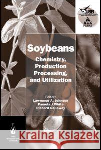 Soybeans: Chemistry, Production, Processing, and Utilization Lawrence A. Johnson 9781893997646