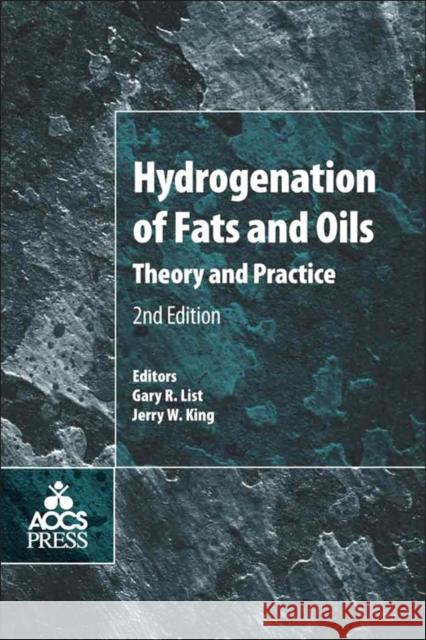 Hydrogenation of Fats and Oils: Theory and Practice List, Gary King, Jerry  9781893997936