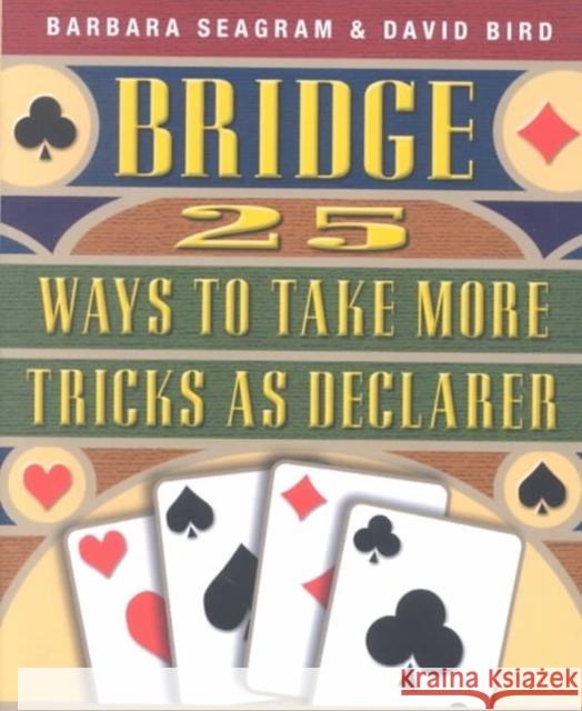 25 Ways to Take More Tricks as Declarer Seagram, Barbara 9781894154475 Master Point Press