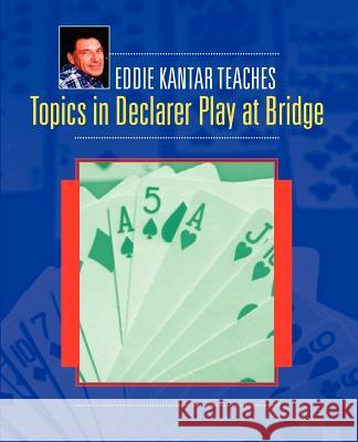 Topics in Declarer Play at Bridge Kantar, Eddie 9781894154536 Master Point Press