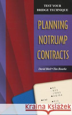 Test Your Bridge Technique: Planning in Notrump Contracts Bird, David 9781894154765 Master Point Press