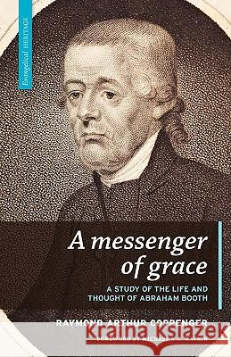 A Messenger of Grace Raymond Arthur Coppenger 9781894400312