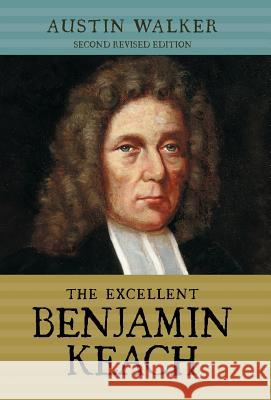 The Excellent Benjamin Keach (Hc) Austin Walker 9781894400640