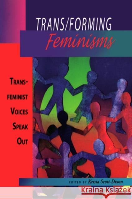 Trans/forming Feminisms : Trans-feminist Voices Speak Out Krista Scott-Dixon 9781894549615