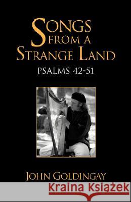 Songs from a Strange Land: Psalms 42-51 Goldingay, John 9781894667173 Clements Publishing