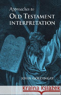 Approaches to Old Testament Interpretation John Goldingay 9781894667180