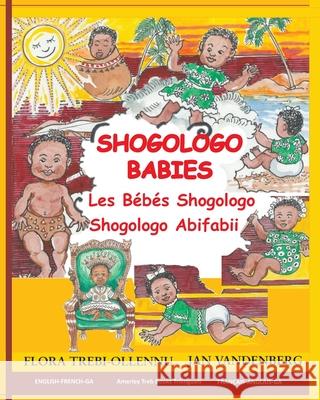 Shogologo Babies / Les B?b?s Shogologo / Shogologo Abifabii Flora A. Trebi-Ollennu Jan Vandenberg 9781894718363 Amerley Treb Books