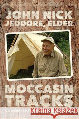Moccasin Tracks: A Memoir of Mi'kmaw Life in Newfoundland John Nick Jeddore 9781894725248 ISER Books