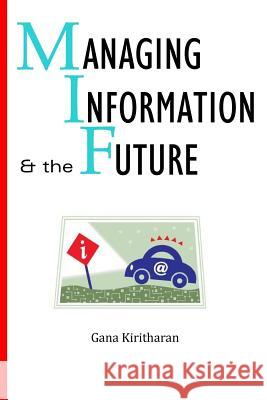 Managing Information and the Future Gana Kiritharan 9781894727051 Gana Kiritharan