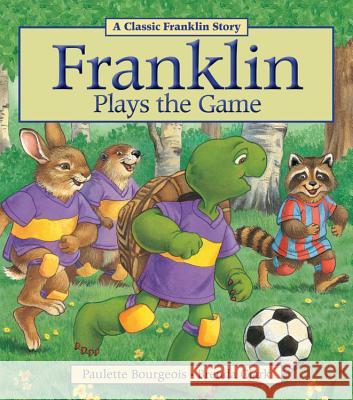 Franklin Plays the Game Paulette Bourgeois Brenda Clark 9781894786997 Kids Can Press