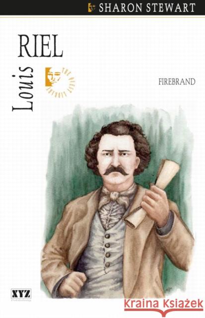 Louis Riel: Firebrand Sharon Stewart 9781894852265