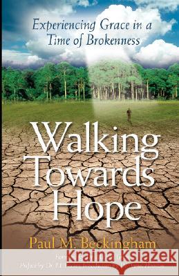 Walking Towards Hope Beckingham, Paul M. 9781894860246