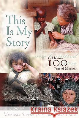 This Is My Story: Missions Stories from the Frontlines Kathy Bousquet 9781894860406 Castle Quay