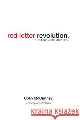 Red Letter Revolution: If We Did Revolution Jesus' Way McCartney, Colin 9781894860413