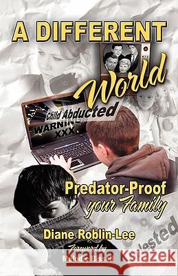 A Different World: Predator-Proof Your Family Roblin-Lee, Diane 9781894860918 Castle Quay