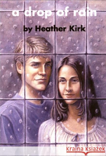 A Drop of Rain Heather Kirk 9781894917100 Napoleon Publishing