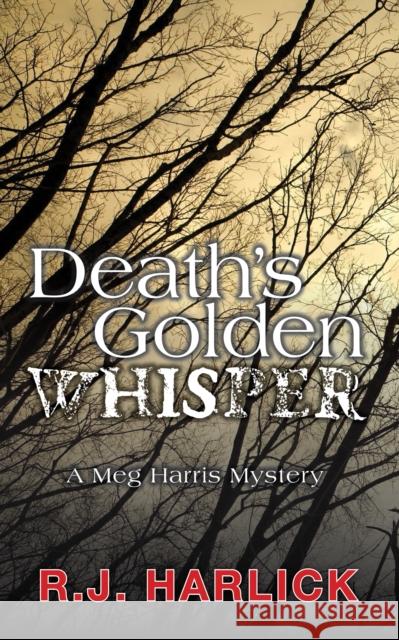 Death's Golden Whisper R. J. Harlick 9781894917117 RendezVous Press