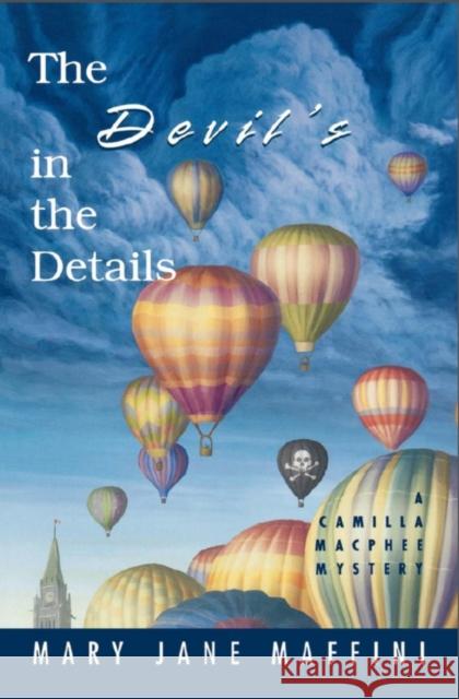 The Devil's in the Details: A Camilla MacPhee Mystery Maffini, Mary Jane 9781894917124