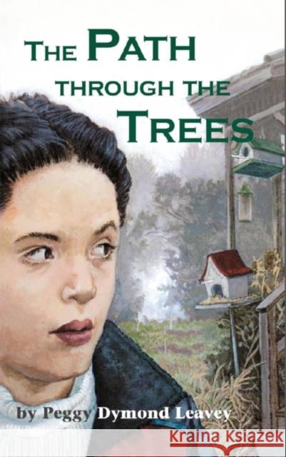 The Path Through the Trees Peggy Dymon 9781894917216 Napoleon Publishing