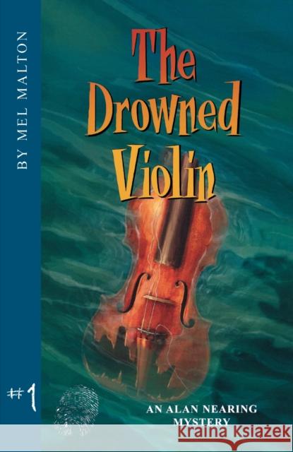 The Drowned Violin: An Alan Nearing Mystery Mel Malton 9781894917230