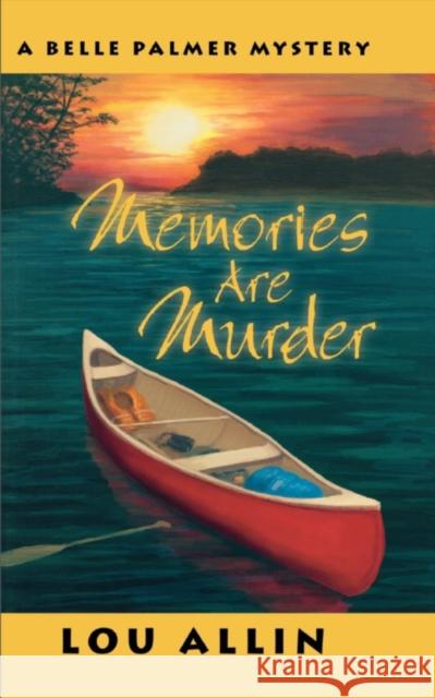 Memories Are Murder: A Belle Palmer Mystery Lou Allin 9781894917339 RendezVous Press