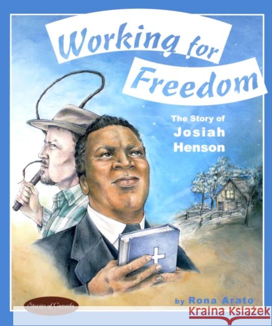 Working for Freedom: The Story of Josiah Henson Rona Arato 9781894917506 Napoleon & Company