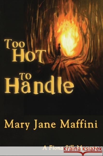 Too Hot to Handle: A Fiona Silk Mystery Mary Jane Maffini 9781894917575 RendezVous Press