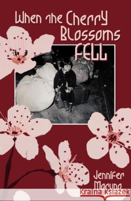 When the Cherry Blossoms Fell: A Cherry Blossom Book Maruno, Jennifer 9781894917834 Napoleon & Company