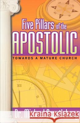 Five Pillars of the Apostolic Michael Scantlebury 9781894928106 Word Alive Press