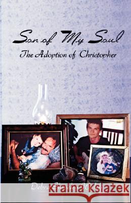 Son of My Soul - The Adoption of Christopher Welch, Debra Shiveley 9781894936934 Saga Books