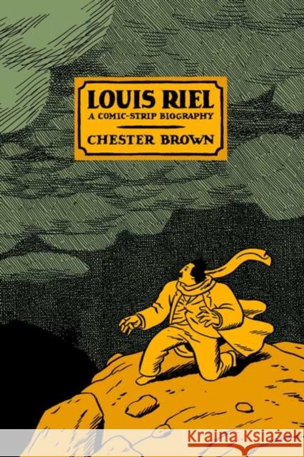 Louis Riel - a Comic-Strip Biography Chester Brown 9781894937894 Drawn and Quarterly